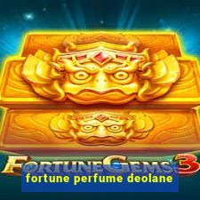 fortune perfume deolane